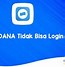 Kenapa Dana Tidak Bisa Masuk Akun